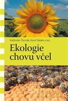 Ekologie chovu včel - Květoslav Čermák, Karel Sládek a kol.
