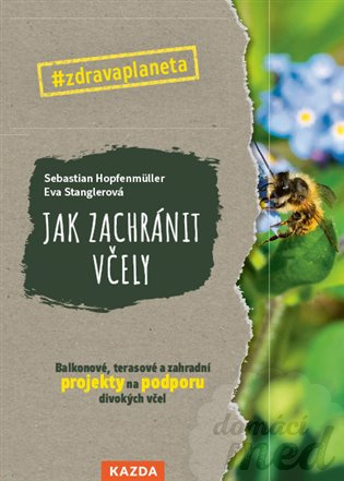 Jak zachránit včely - Sebastian Hopfenmüller, Eva Stanglerová
