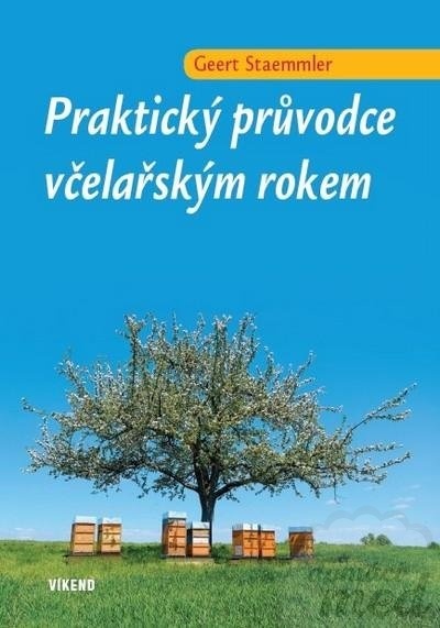 Praktický průvodce včelařským rokem - Geert Staemmler