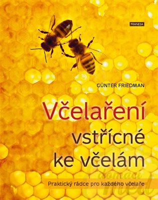 Včelaření vstřícné ke včelám - Günter Friedan