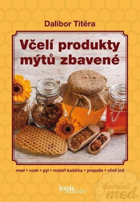 Včelí produkty mýtů zbavené - Dalibor Titěra