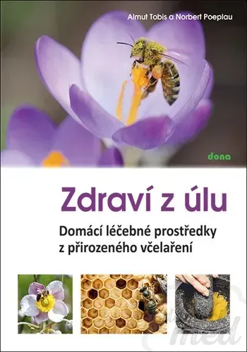 Zdraví z úlů - Almut Tobis, Norbert Poeplau